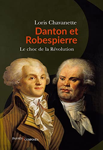 Danton et Robespierre – Le choc de la révolution
